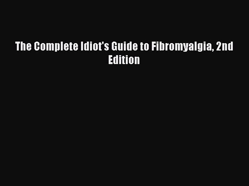 PDF The Complete Idiot's Guide to Fibromyalgia 2nd Edition Free Books