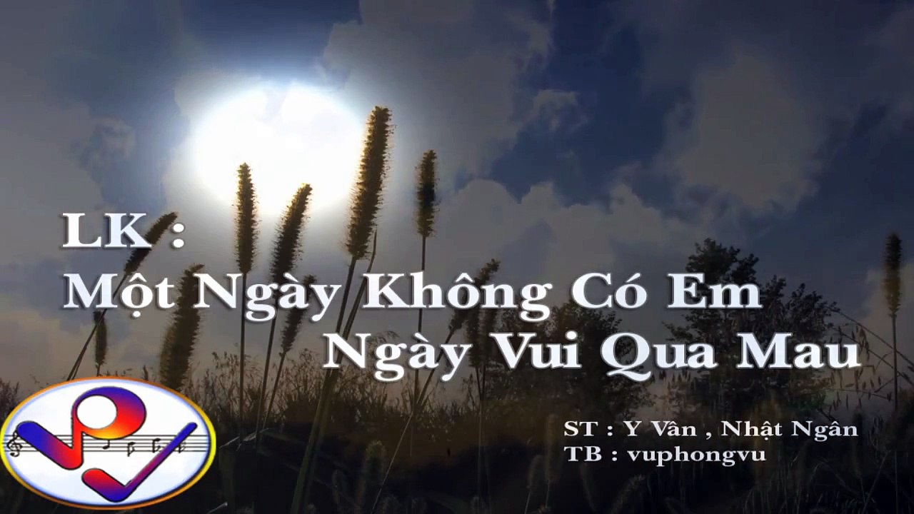 LK Một Ngày Không Có Em , Ngày Vui Qua Mau - vuphongvu