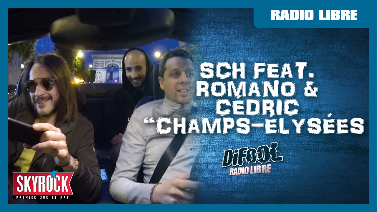 SCH "Champs-Élysées Feat. Romano et Cédric" - La Radio Libre de Difool -  Vidéo Dailymotion