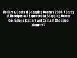 Read Dollars & Cents of Shopping Centers 2004: A Study of Receipts and Expenses in Shopping