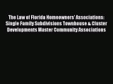 Download The Law of Florida Homeowners' Associations: Single Family Subdivisions Townhouse