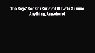 PDF The Boys' Book Of Survival (How To Survive Anything Anywhere)  EBook