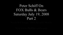 7/19/2008- Part 2 Ron Paul Advisor Peter Schiff On FOX Bulls & Bears