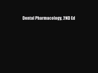 Download Dental Pharmacology 2ND Ed Free Books