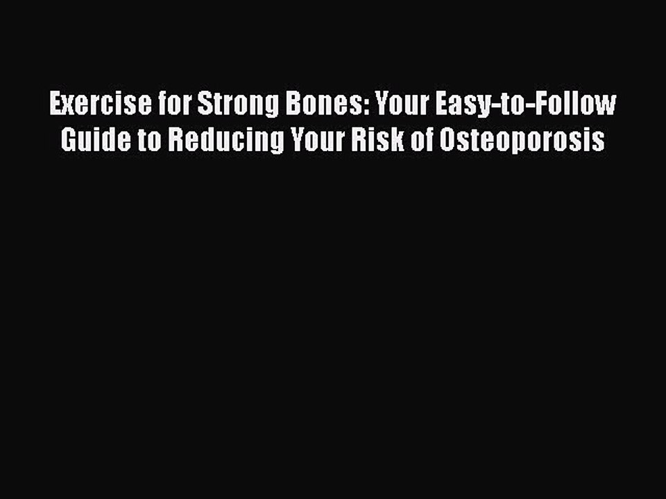 Download Exercise for Strong Bones: Your Easy-to-Follow Guide to Reducing Your Risk of Osteoporosis