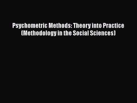 Download Psychometric Methods: Theory into Practice (Methodology in the Social Sciences) Ebook