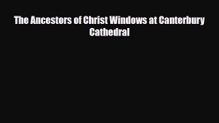 [PDF] The Ancestors of Christ Windows at Canterbury Cathedral Read Online