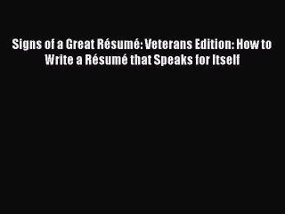 EBOOKONLINESigns of a Great Résumé: Veterans Edition: How to Write a Résumé that Speaks for