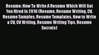 EBOOKONLINEResume: How To Write A Resume Which Will Get You Hired In 2016 (Resume Resume Writing