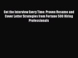 READbookGet the Interview Every Time: Proven Resume and Cover Letter Strategies from Fortune