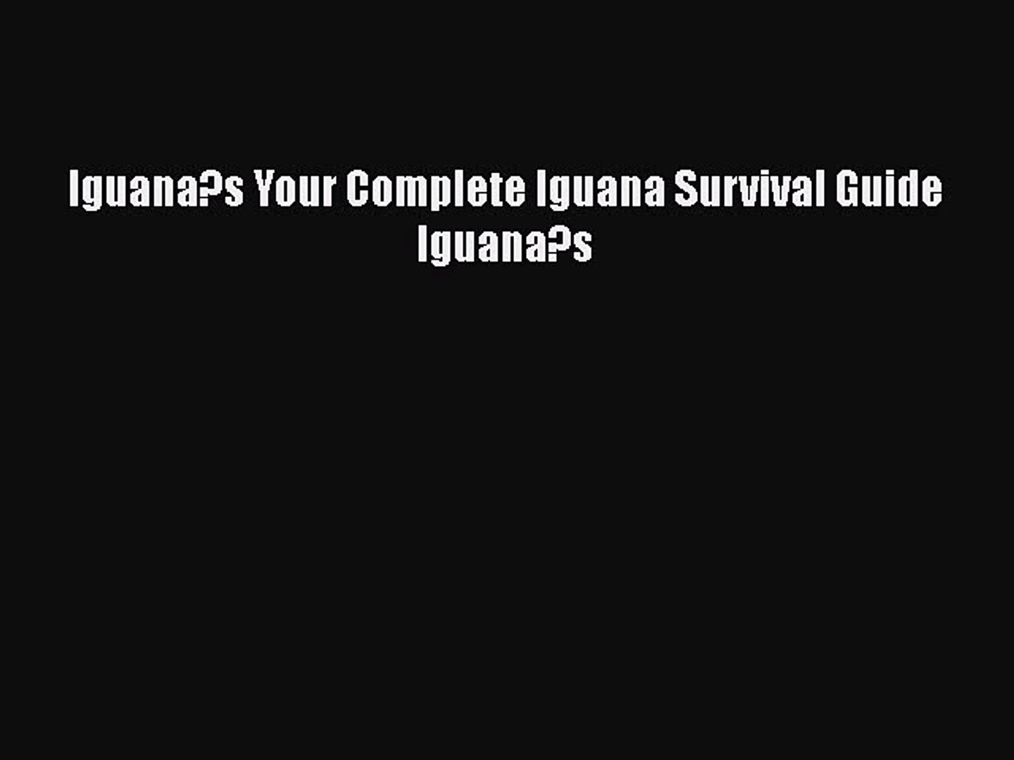 ⁣Download Iguana?s Your Complete Iguana Survival Guide Iguana?s PDF Online