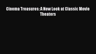 Download Cinema Treasures: A New Look at Classic Movie Theaters PDF Online
