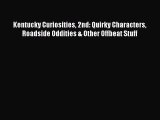 Read Kentucky Curiosities 2nd: Quirky Characters Roadside Oddities & Other Offbeat Stuff Book