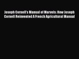 Read Joseph Cornell's Manual of Marvels: How Joseph Cornell Reinvented A French Agricultural