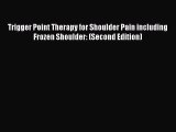 PDF Trigger Point Therapy for Shoulder Pain including Frozen Shoulder: (Second Edition) Free