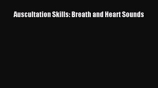 Download Auscultation Skills: Breath and Heart Sounds Book Online