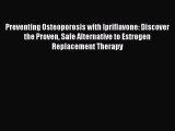 READ book Preventing Osteoporosis with Ipriflavone: Discover the Proven Safe Alternative to