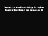 Read Essentials of Bedside Cardiology: A complete Course in Heart Sounds and Murmurs on CD