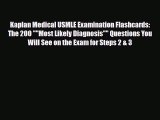 Read Kaplan Medical USMLE Examination Flashcards: The 200 Most Likely Diagnosis Questions You