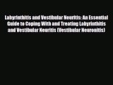 Read Labyrinthitis and Vestibular Neuritis: An Essential Guide to Coping With and Treating
