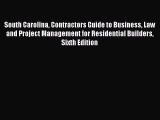 Read South Carolina Contractors Guide to Business Law and Project Management for Residential