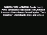 PDF DAMAGE to TEETH by BEVERAGE: Sports Energy Power Carbonated Soft Drinks and Juice Alcoholic