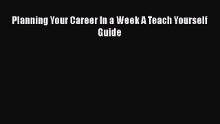EBOOKONLINEPlanning Your Career In a Week A Teach Yourself GuideBOOKONLINE