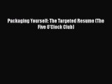 READbookPackaging Yourself: The Targeted Resume (The Five O'Clock Club)BOOKONLINE