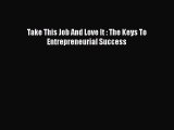 READbookTake This Job And Love It : The Keys To Entrepreneurial SuccessFREEBOOOKONLINE
