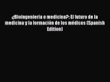 Read ¿Bioingeniería o medicina?: El futuro de la medicina y la formación de los médicos (Spanish