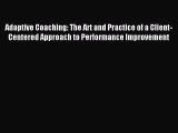 Read Adaptive Coaching: The Art and Practice of a Client-Centered Approach to Performance Improvement