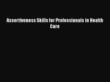 Download Assertiveness Skills for Professionals in Health Care Ebook Online