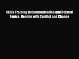 Read Skills Training in Communication and Related Topics: Dealing with Conflict and Change