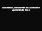 Read Ultrasound in Liquid and Solid Metalstrasound in Liquid and Solid Metals Book Online
