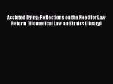 Read Assisted Dying: Reflections on the Need for Law Reform (Biomedical Law and Ethics Library)