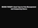 PDF MUDRA THERAPY: Hand Yoga for Pain Management and Conquering Illness  EBook