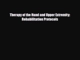 Read Therapy of the Hand and Upper Extremity: Rehabilitation Protocols Book Online