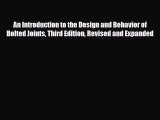 Read An Introduction to the Design and Behavior of Bolted Joints Third Edition Revised and