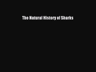 PDF The Natural History of Sharks Free Books