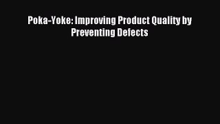 Read Poka-Yoke: Improving Product Quality by Preventing Defects PDF Online