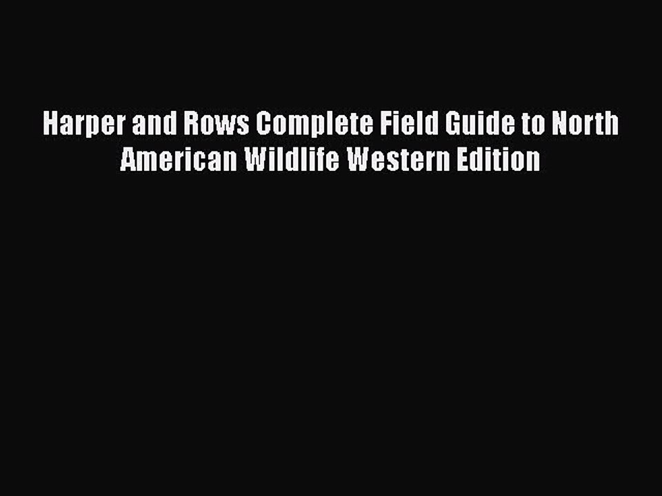PDF Harper and Rows Complete Field Guide to North American Wildlife Western Edition Free Books