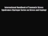 Read International Handbook of Traumatic Stress Syndromes (Springer Series on Stress and Coping)