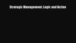 Read Strategic Management: Logic and Action Ebook Free