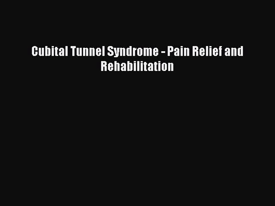 Download Cubital Tunnel Syndrome - Pain Relief and Rehabilitation  EBook
