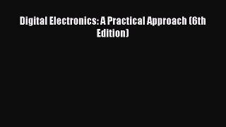 FREEDOWNLOADDigital Electronics: A Practical Approach (6th Edition)READONLINE
