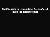 [PDF] Black Women's Christian Activism: Seeking Social Justice in a Northern Suburb [Read]