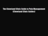 DOWNLOAD FREE E-books The Cleveland Clinic Guide to Pain Management (Cleveland Clinic Guides)#