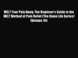 READ FREE FULL EBOOK DOWNLOAD MELT Your Pain Away: The Beginner's Guide to the MELT Method