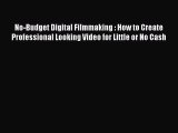 EBOOKONLINENo-Budget Digital Filmmaking : How to Create Professional Looking Video for Little