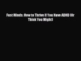 Download Fast Minds: How to Thrive If You Have ADHD (Or Think You Might) PDF Online